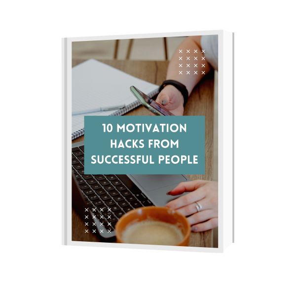 10 MOTIVATION HACKS FROM SUCCESSFUL PEOPLE
